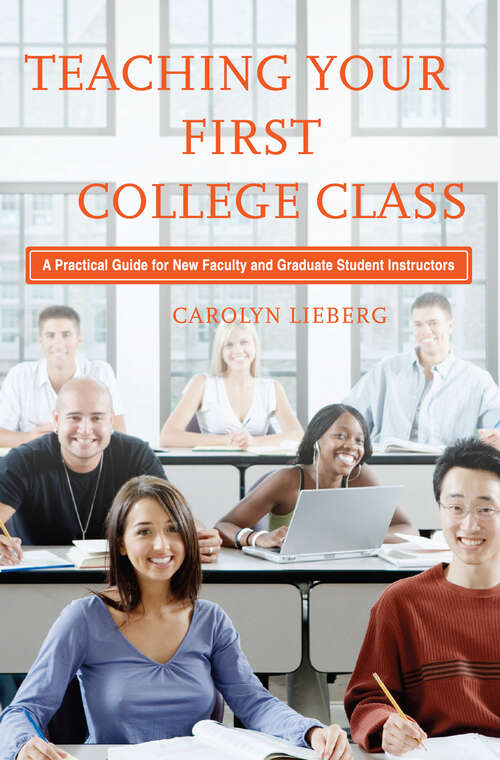 Book cover of Teaching Your First College Class: A Practical Guide for New Faculty and Graduate Student Instructors