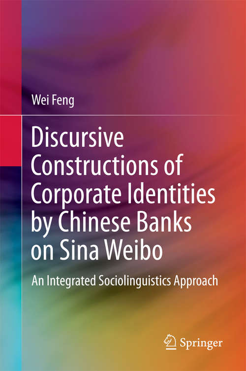 Book cover of Discursive Constructions of Corporate Identities by Chinese Banks on Sina Weibo: An Integrated Sociolinguistics Approach