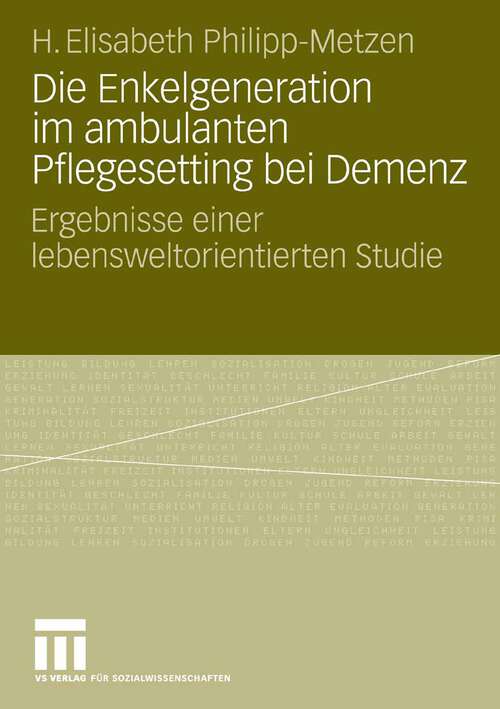 Book cover of Die Enkelgeneration im ambulanten Pflegesetting bei Demenz: Ergebnisse einer lebensweltorientierten Studie (2008)