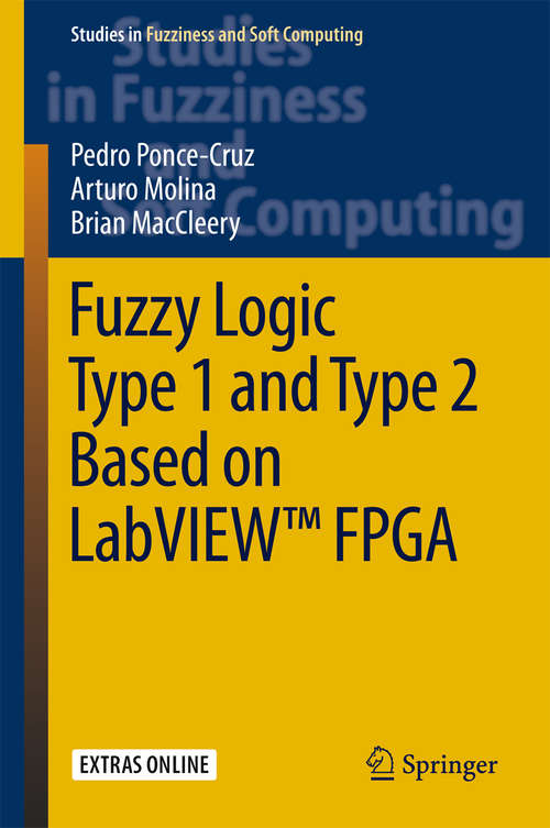 Book cover of Fuzzy Logic Type 1 and Type 2 Based on LabVIEW™ FPGA (1st ed. 2016) (Studies in Fuzziness and Soft Computing #334)