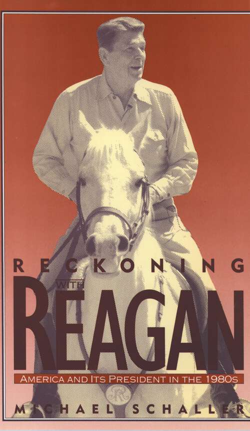 Book cover of Reckoning with Reagan: America and Its President in the 1980s