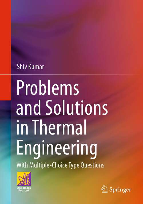 Book cover of Problems and Solutions in Thermal Engineering: With Multiple-Choice Type Questions (1st ed. 2023)