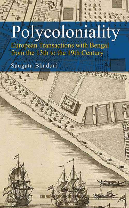 Book cover of Polycoloniality: European Transactions with Bengal from the 13th to the 19th Century