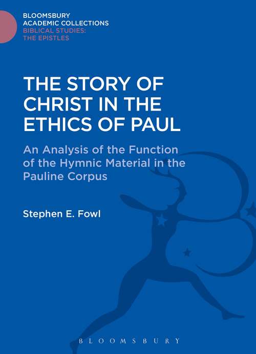 Book cover of The Story of Christ in the Ethics of Paul: An Analysis of the Function of the Hymnic Material in the Pauline Corpus (The Library of New Testament Studies)