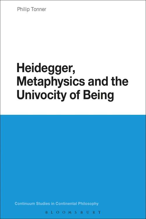 Book cover of Heidegger, Metaphysics and the Univocity of Being (Continuum Studies in Continental Philosophy #83)