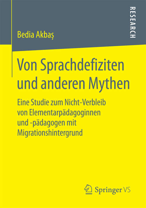 Book cover of Von Sprachdefiziten und anderen Mythen: Eine Studie zum Nicht-Verbleib von Elementarpädagoginnen und -pädagogen mit Migrationshintergrund