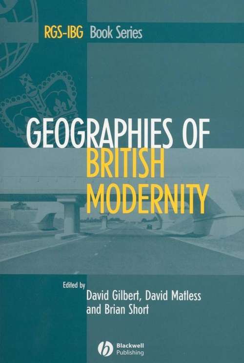 Book cover of Geographies of British Modernity: Space and Society in the Twentieth Century (RGS-IBG Book Series #48)