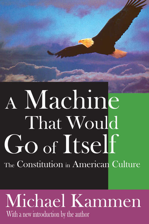 Book cover of A Machine That Would Go of Itself: The Constitution in American Culture