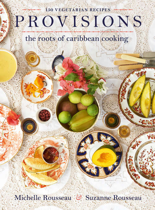 Book cover of Provisions: The Roots of Caribbean Cooking -- 150 Vegetarian Recipes