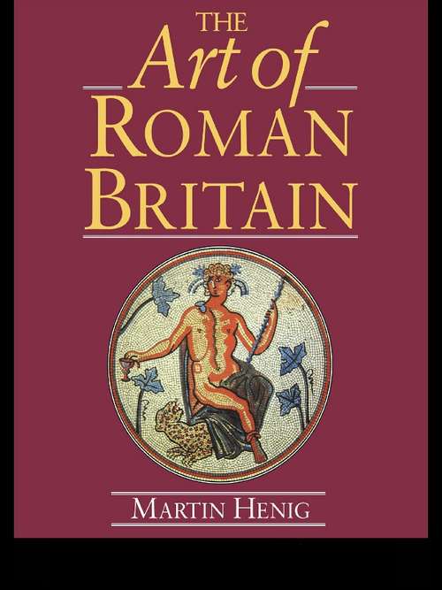 Book cover of The Art of Roman Britain: New in Paperback (British Archaeological Reports British Ser.: Vol. 41)