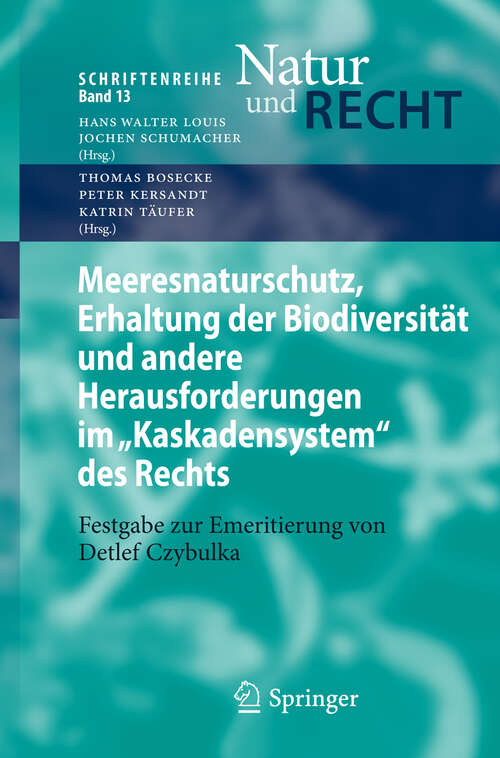 Book cover of Meeresnaturschutz, Erhaltung der Biodiversität und andere Herausforderungen im "Kaskadensystem" des Rechts: Festgabe zur Emeritierung von Detlef Czybulka (2012) (Schriftenreihe Natur und Recht #13)