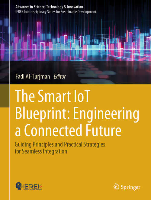 Book cover of The Smart IoT Blueprint: Guiding Principles and Practical Strategies for Seamless Integration (2024) (Advances in Science, Technology & Innovation)