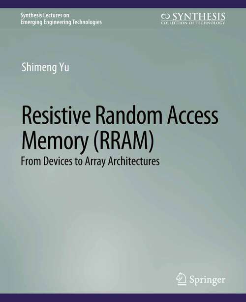 Book cover of Resistive Random Access Memory (Synthesis Lectures on Emerging Engineering Technologies)