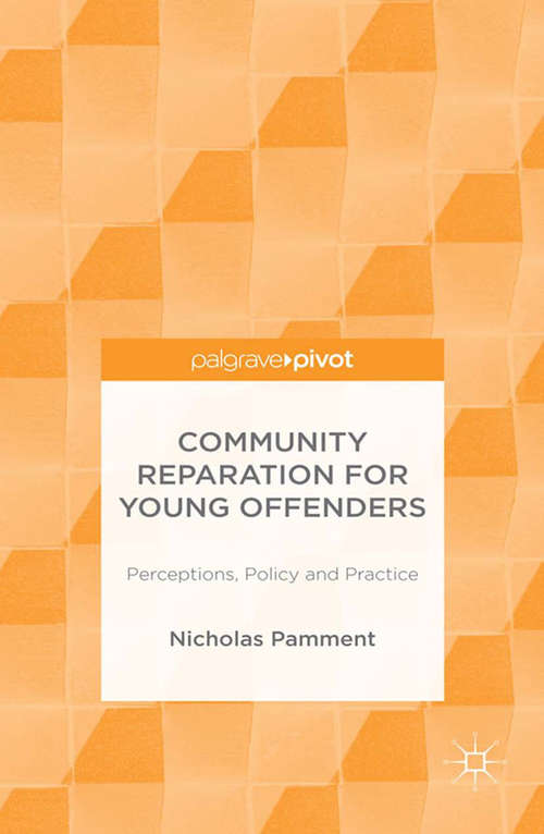 Book cover of Community Reparation for Young Offenders: Perceptions, Policy and Practice (1st ed. 2015)