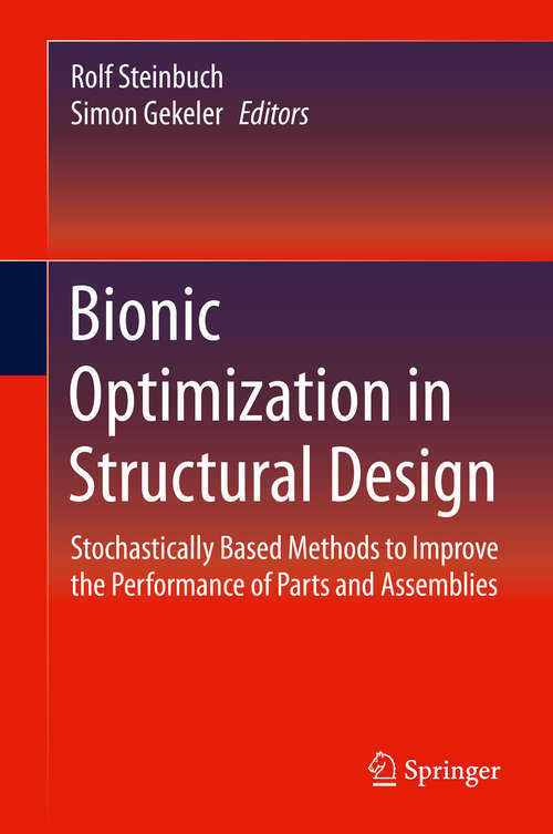 Book cover of Bionic Optimization in Structural Design: Stochastically Based Methods to Improve the Performance of Parts and Assemblies (1st ed. 2016)