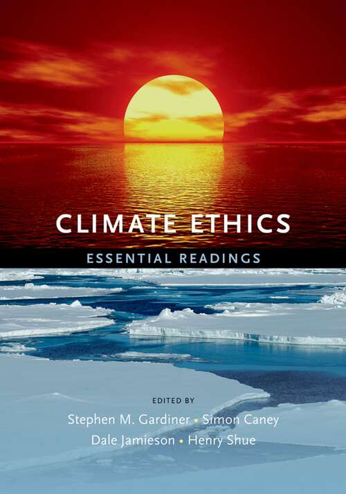 Book cover of Climate Ethics: Essential Readings (Environmental Ethics And Science Policy Ser.)