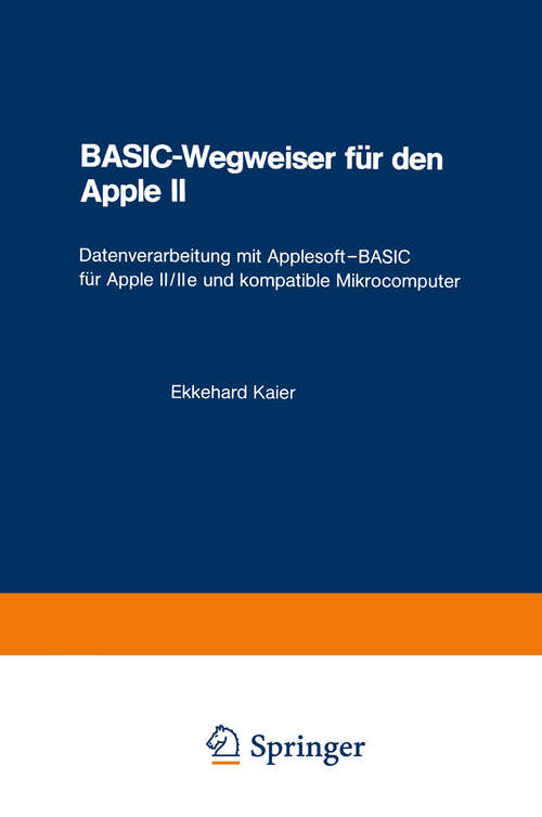 Book cover of BASIC-Wegweiser für den Apple II: Datenverarbeitung mit Applesoft—BASIC für Apple II/IIe und kompatible Mikrocomputer (1984)