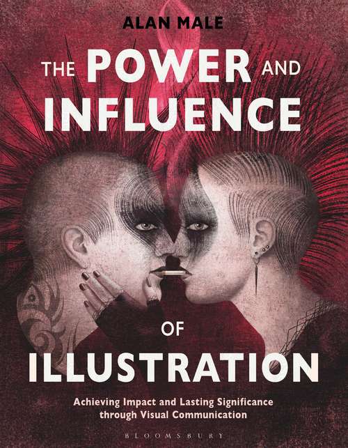 Book cover of The Power and Influence of Illustration: Achieving Impact and Lasting Significance through Visual Communication