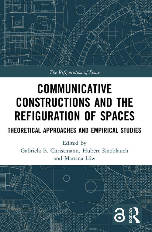 Book cover of Communicative Constructions and the Refiguration of Spaces: Theoretical Approaches and Empirical Studies (The Refiguration of Space)