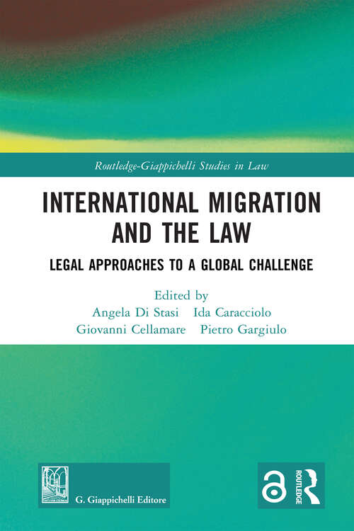 Book cover of International Migration and the Law: Legal Approaches to a Global Challenge (Routledge-Giappichelli Studies in Law)