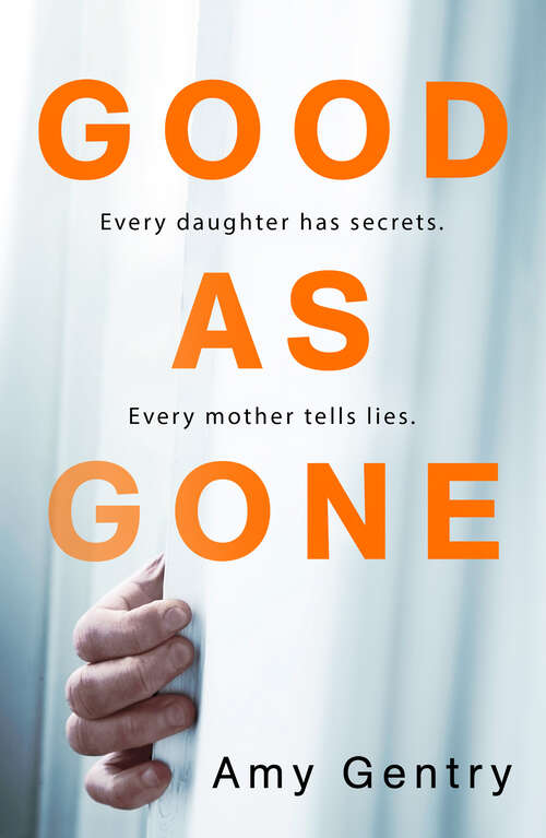 Book cover of Good as Gone: A Dark And Gripping Thriller With A Shocking Twist (ePub First edition)