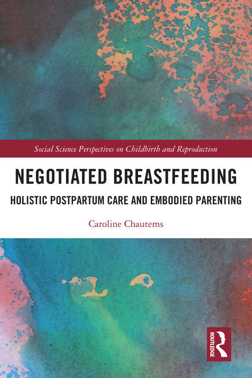 Book cover of Negotiated Breastfeeding: Holistic Postpartum Care and Embodied Parenting (Social Science Perspectives on Childbirth and Reproduction)