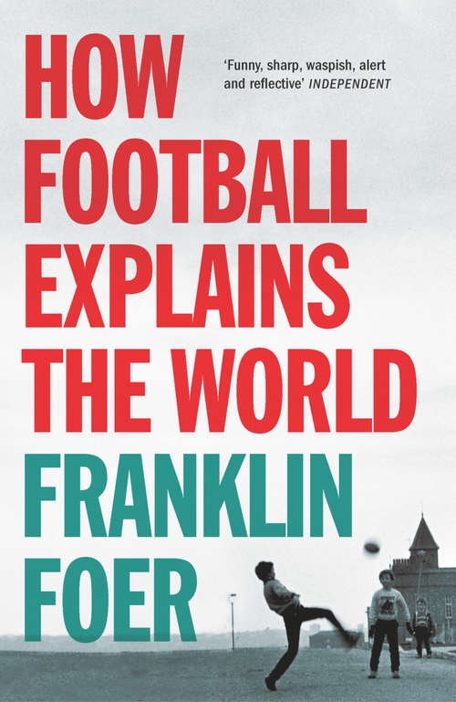 Book cover of How Football Explains The World