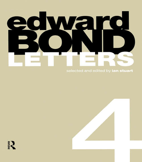 Book cover of Edward Bond: Letters 4 (Contemporary Theatre Studies: Vol. 14.)