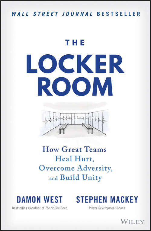 Book cover of The Locker Room: How Great Teams Heal Hurt, Overcome Adversity, and Build Unity