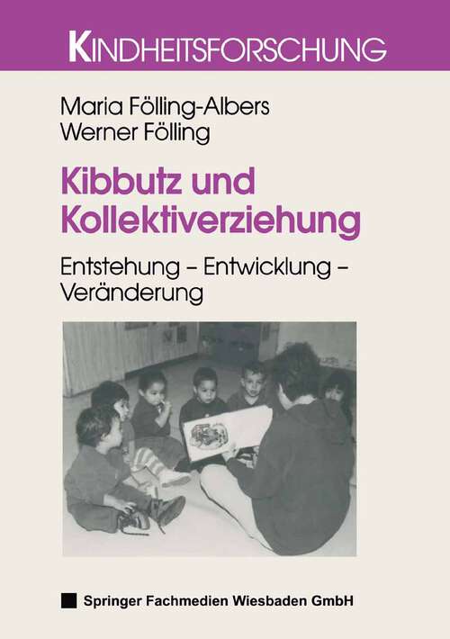 Book cover of Kibbutz und Kollektiverziehung: Entstehung — Entwicklung — Veränderung (2000) (Kindheitsforschung #13)