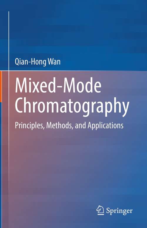 Book cover of Mixed-Mode Chromatography: Principles, Methods, and Applications (1st ed. 2021)