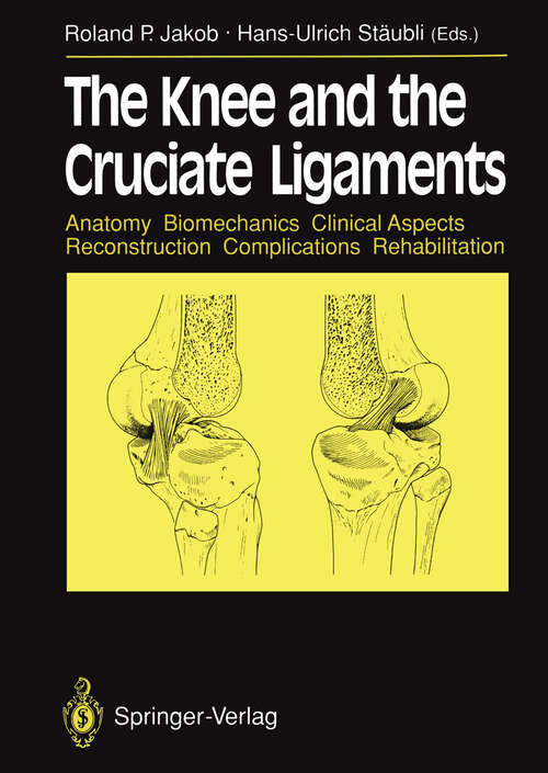 Book cover of The Knee and the Cruciate Ligaments: Anatomy Biomechanics Clinical Aspects Reconstruction Complications Rehabilitation (1990)