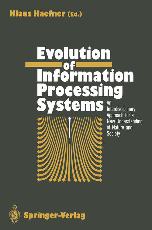 Book cover of Evolution of Information Processing Systems: An Interdisciplinary Approach for a New Understanding of Nature and Society (1992)