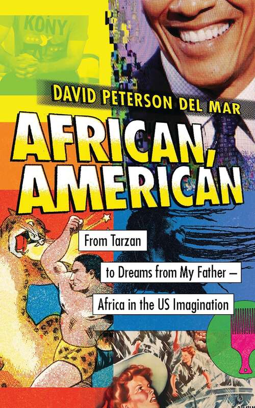 Book cover of African, American: From Tarzan to Dreams from My Father – Africa in the US Imagination