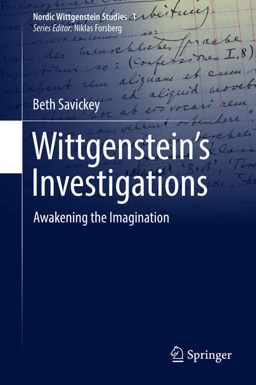 Book cover of Wittgenstein’s Investigations: Awakening the Imagination (Nordic Wittgenstein Studies #1)