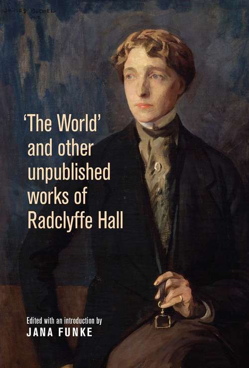 Book cover of 'The World' and other unpublished works of Radclyffe Hall