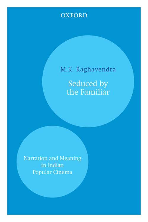 Book cover of Seduced by the Familiar: Narration and Meaning in Indian Popular Cinema