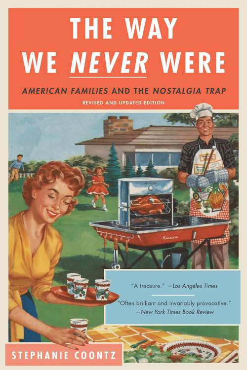 Book cover of The Way We Never Were: American Families and the Nostalgia Trap (2)