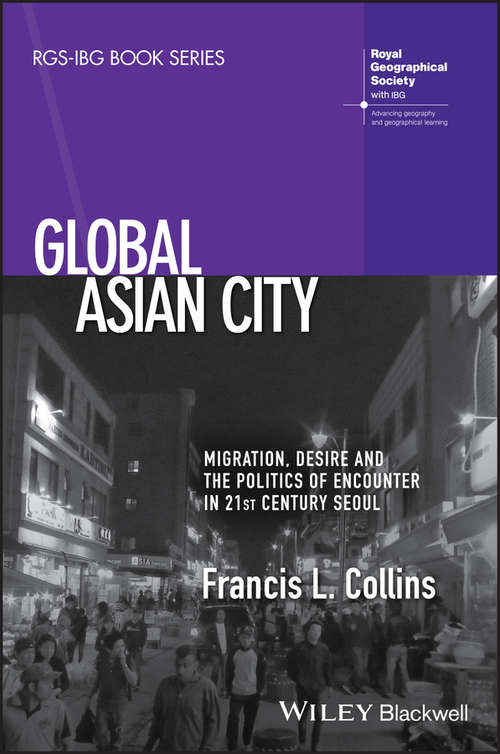 Book cover of Global Asian City: Migration, Desire and the Politics of Encounter in 21st Century Seoul (RGS-IBG Book Series)