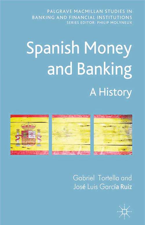 Book cover of Spanish Money and Banking: A History (2013) (Palgrave Macmillan Studies in Banking and Financial Institutions)