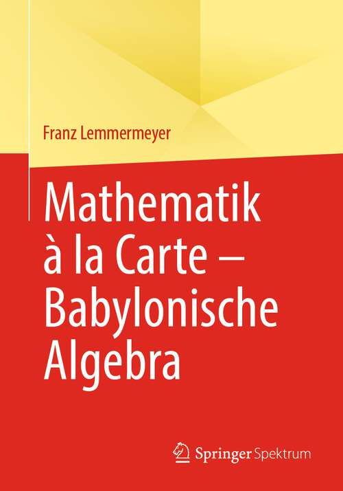 Book cover of Mathematik à la Carte – Babylonische Algebra (1. Aufl. 2022)