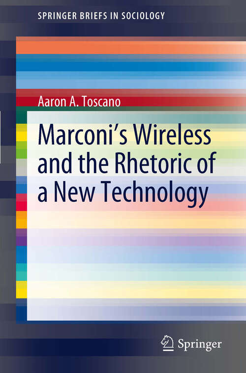 Book cover of Marconi's Wireless and the Rhetoric of a New Technology (2012) (SpringerBriefs in Sociology)