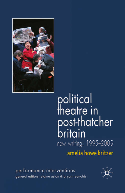 Book cover of Political Theatre in Post-Thatcher Britain: New Writing, 1995-2005 (2008) (Performance Interventions)