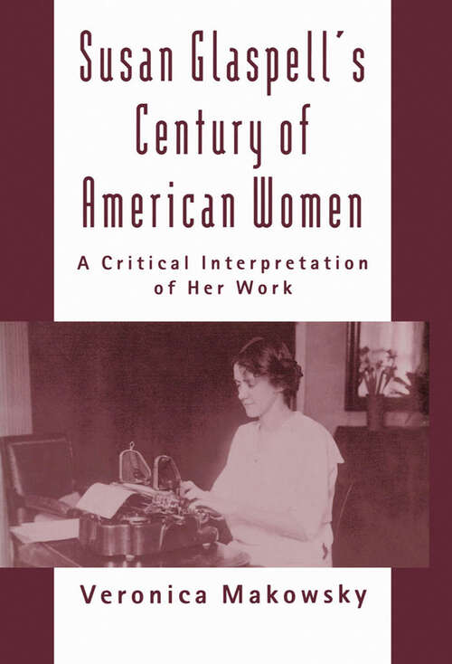 Book cover of Susan Glaspell's Century of American Women: A Critical Interpretation of Her Work