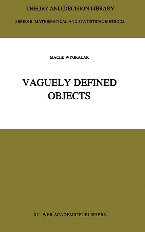 Book cover of Vaguely Defined Objects: Representations, Fuzzy Sets and Nonclassical Cardinality theory (1996) (Theory and Decision Library B #33)