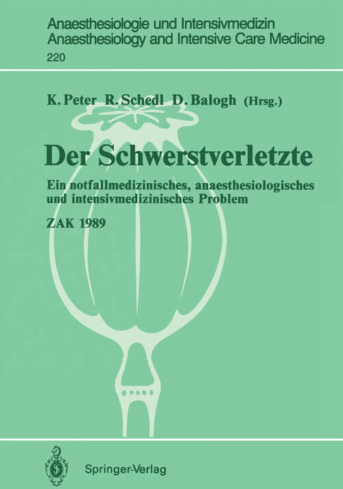 Book cover of Der Schwerstverletzte: Ein notfallmedizinisches, anaesthesiologisches und intensivmedizinisches Problem (1991) (Anaesthesiologie und Intensivmedizin   Anaesthesiology and Intensive Care Medicine #220)