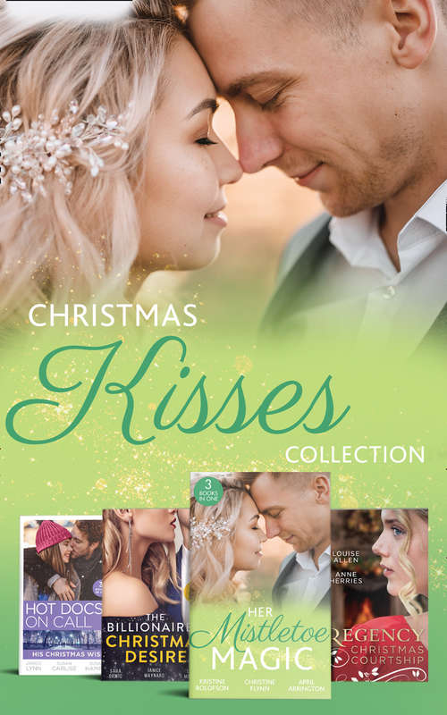 Book cover of Christmas Kisses Collection: The Christmas Project / The Playboy's Mistress / Christmas In The Billionaire's Bed / The Boss's Mistletoe Maneuvers / Snowbound With Her Hero / Baby Under The Christmas Tree / Single Dad's Christmas Miracle / Marry Me At Christmas / A Kiss In The Snow (ePub edition) (Mills And Boon E-book Collections)