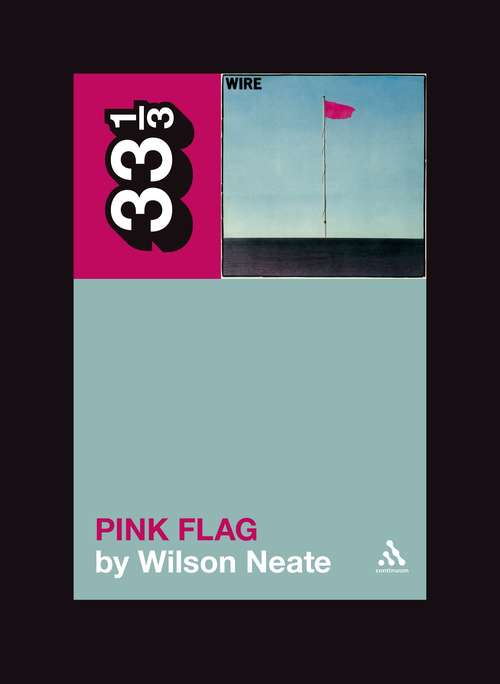 Book cover of Wire's Pink Flag (33 1/3)