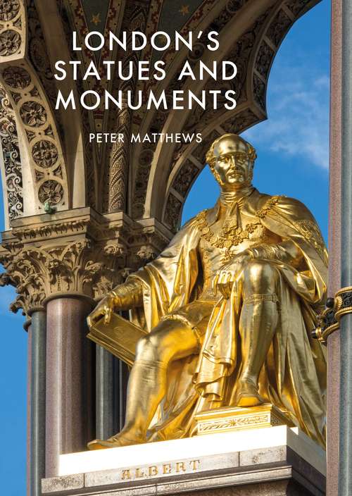 Book cover of London's Statues and Monuments: Revised Edition (Shire Library #839)