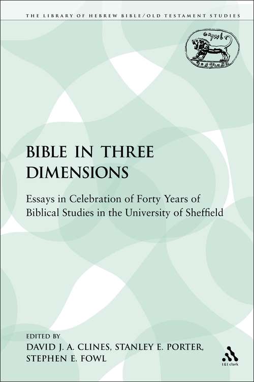 Book cover of The Bible in Three Dimensions: Essays in Celebration of Forty Years of Biblical Studies in the University of Sheffield (The Library of Hebrew Bible/Old Testament Studies)